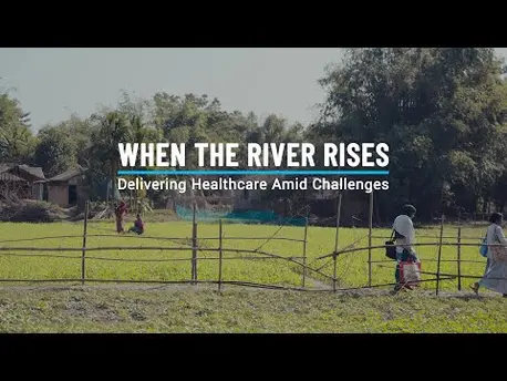 Thumbnail for video When the River Rises: Delivering Healthcare Amid Challenges