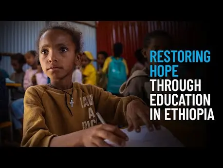Thumbnail for video Restoring Hope Through Education in Ethiopia