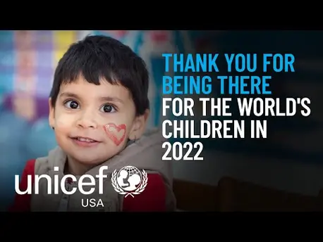 Thumbnail for video Thank You for Being There for the World's Children in 2022