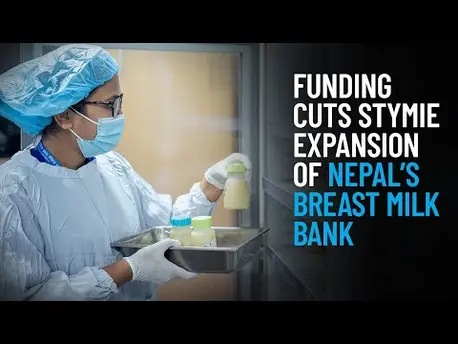 Thumbnail for video Funding Cuts Stymie Expansion of Nepal’s Breast Milk Bank