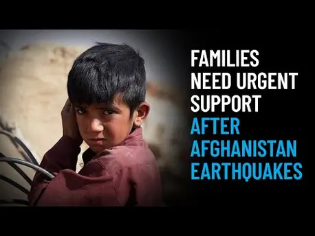 Thumbnail for video Families Need Urgent Support After Afghanistan Earthquakes